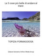 TOPIZIA FORMAGGIOSA - Le 5 cose pi&ugrave; belle di andare al mare