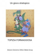 TOPIZIA FORMAGGIOSA - Un gioco stratopico