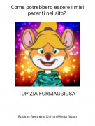 TOPIZIA FORMAGGIOSA - Come potrebbero essere i miei parenti nel sito?