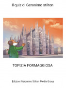 TOPIZIA FORMAGGIOSA - Il quiz di Geronimo stilton