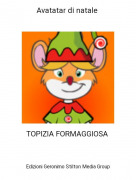 TOPIZIA FORMAGGIOSA - Avatatar di natale