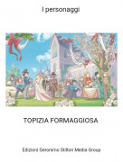 TOPIZIA FORMAGGIOSA - I personaggi
