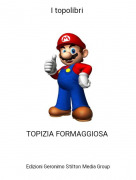 TOPIZIA FORMAGGIOSA - I topolibri