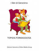 TOPIZIA FORMAGGIOSA - I libri di Geronimo