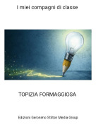 TOPIZIA FORMAGGIOSA - I miei compagni di classe