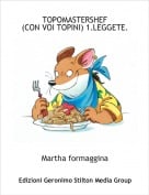 Martha formaggina - TOPOMASTERSHEF(CON VOI TOPINI) 1.LEGGETE.