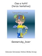 Gennaricky_lover - Ciao a tutti!(terzo tentativo)