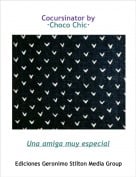 Una amiga muy especial - Cocursinator by &middot;Choco Chic&middot;