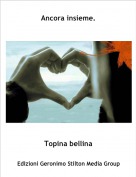 Topina bellina - Ancora insieme.