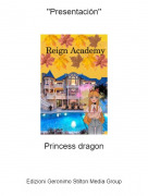 Princess dragon - ''Presentaci&oacute;n''