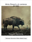 Peque&ntilde;a Ratoncita - Micky Edward y el comienzo de todo