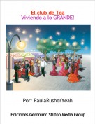Por: PaulaRusherYeah - El club de TeaViviendo a lo GRANDE!
