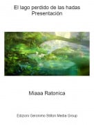 Miaaa Ratonica - El lago perdido de las hadasPresentaci&oacute;n