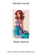 Miaaa ratonica - Necesito ayuda
