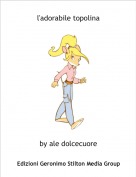 by ale dolcecuore - l'adorabile topolina