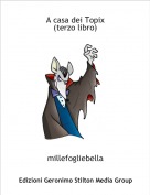 millefogliebella - A casa dei Topix(terzo libro)