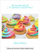 &middot; Mary Stilton &middot; - Me and My World&iquest; Te apetece conocerme ?