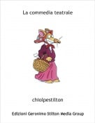 chiolpestilton - La commedia teatrale