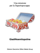 GiadiNoemitopoline - Una missioneper la Supertopocoppa