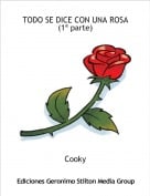Cooky - TODO SE DICE CON UNA ROSA(1&ordf; parte)