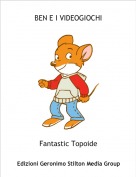 Fantastic Topoide - BEN E I VIDEOGIOCHI