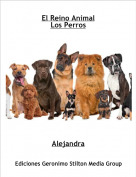 Alejandra - El Reino AnimalLos Perros