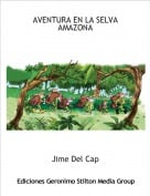 Jime Del Cap - AVENTURA EN LA SELVA AMAZONA