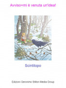 Scintitopo - Avviso+mi &egrave; venuta un'idea!