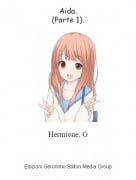 Hermione. G - Aida.(Parte 1).