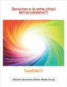 TopoFabi!!! - Geronimo e le sette chiavi dell'arcobaleno!!!