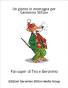 Fan super di Tea e Geronimo - Un giorno in montagna per Geronimo Stilton