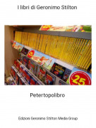 Petertopolibro - I libri di Geronimo Stilton