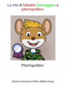 Pitertopolibro - La vita di fabietto formaggino e pitertopolibro