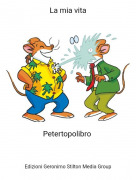 Petertopolibro - La mia vita