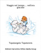Topolangelo Topotennis - Viaggio nel tempo... nell'era glaciale