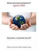 Salviamo il pianeta terra!!! - #Salviamoilpianetaterra!!!agosto 2021