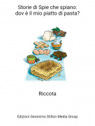 Riccota - Storie di Spie che spiano:dov &egrave; il mio piatto di pasta?