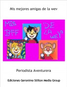 Periodista Aventurera - Mis mejores amigas de la wev