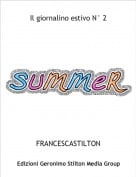 FRANCESCASTILTON - Il giornalino estivo N&deg; 2