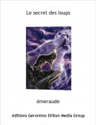 &eacute;meraude - Le secret des loups