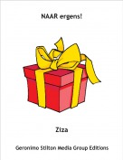 Ziza - NAAR ergens!