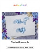 Topisa Mozzarella - Mollare? Mai!