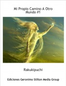 Rakukipuchi - Mi Propio Camino A Otro Mundo #1