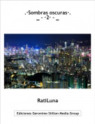 RatiLuna - .&middot;Sombras oscuras&middot;._ - &middot;2&middot; - _