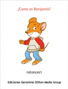 ratonceci - &iquest;Como es Benjamin?