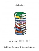 no tocar!!!!!!!!!!!!!!!!! - mi diario 2