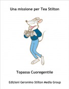 Topassa Cuoregentile - Una missione per Tea Stilton
