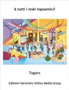 Topirn - A tutti i miei topoamici!
