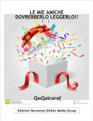 QwQaicoref - LE MIE AMICHE DOVREBBERLO LEGGERLO!!