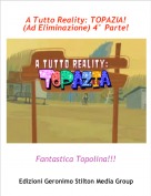 Fantastica Topolina!!! - A Tutto Reality: TOPAZIA! (Ad Eliminazione) 4&deg; Parte!